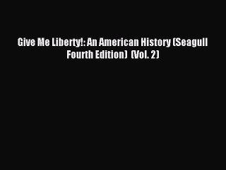 Download Give Me Liberty!: An American History (Seagull Fourth Edition)  (Vol. 2) Ebook Online