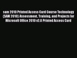 Read sam 2010 Printed Access Card Course Technology {SAM 2010} Assessment Training and Projects