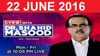 Live With Dr Shahid Masood 22 June 2016 On ARY News