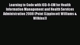 Read Book Learning to Code with ICD-9-CM for Health Information Management and Health Services