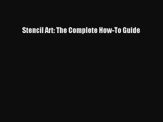 [PDF] Stencil Art: The Complete How-To Guide  Full EBook