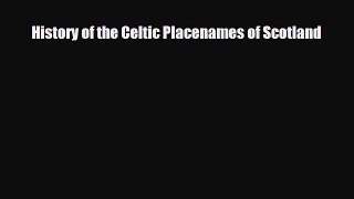 Read Books History of the Celtic Placenames of Scotland E-Book Download