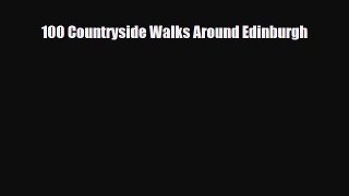 Read Books 100 Countryside Walks Around Edinburgh ebook textbooks