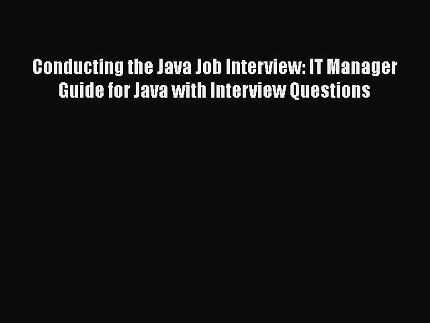 Read Conducting the Java Job Interview: IT Manager Guide for Java with Interview Questions