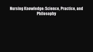 Download Book Nursing Knowledge: Science Practice and Philosophy PDF Free