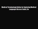 Read Book Medical Terminology Online for Exploring Medical Language (Access Code) 8e ebook