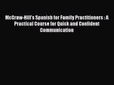 Read Book McGraw-Hill's Spanish for Family Practitioners : A Practical Course for Quick and