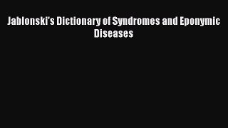 Read Book Jablonski's Dictionary of Syndromes and Eponymic Diseases ebook textbooks