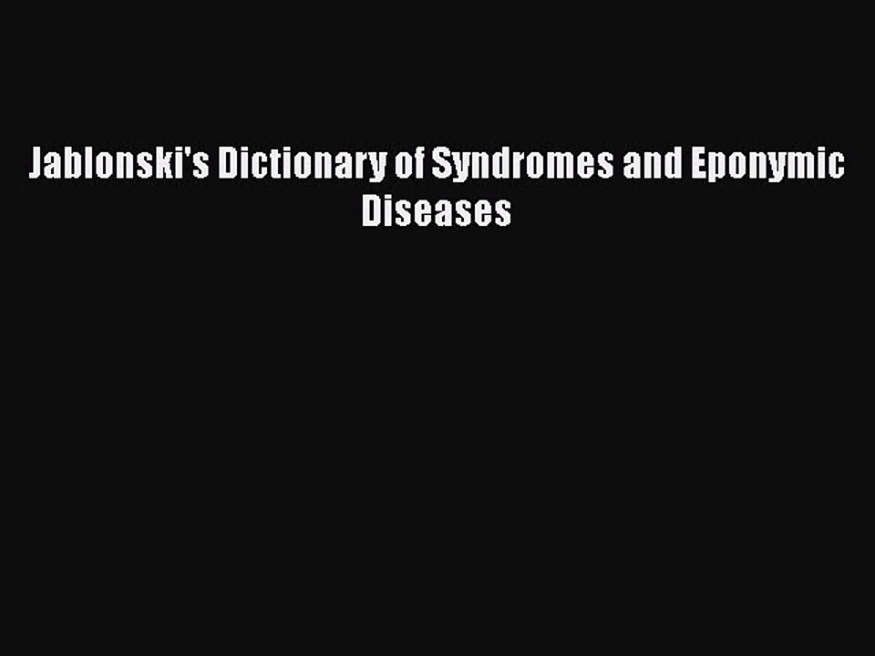 Read Book Jablonski's Dictionary of Syndromes and Eponymic Diseases ebook textbooks