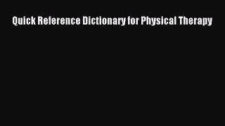 Read Book Quick Reference Dictionary for Physical Therapy ebook textbooks
