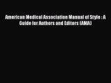 Read Book American Medical Association Manual of Style : A Guide for Authors and Editors (AMA)