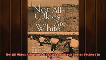 Enjoyed read  Not All Okies Are White The Lives of Black Cotton Pickers in Arizona