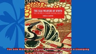 Read here The Silk Weavers of Kyoto Family and Work in a Changing Traditional Industry