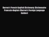 Read Barron's French-English Dictionary: Dictionnaire Francais-Anglais (Barron's Foreign Language