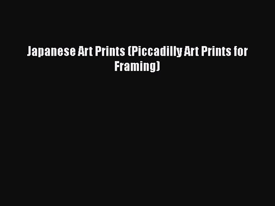 [Online PDF] Japanese Art Prints (Piccadilly Art Prints for Framing) Free Books