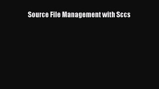 Read Source File Management with Sccs Ebook Free