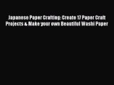 [PDF] Japanese Paper Crafting: Create 17 Paper Craft Projects & Make your own Beautiful Washi