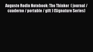 [Online PDF] Auguste Rodin Notebook: The Thinker  ( journal / cuaderno / portable / gift )