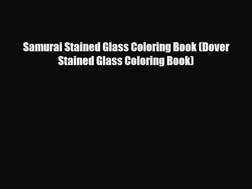 Read Books Samurai Stained Glass Coloring Book (Dover Stained Glass Coloring Book) ebook textbooks