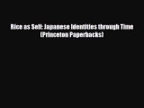 Read Books Rice as Self: Japanese Identities through Time (Princeton Paperbacks) ebook textbooks