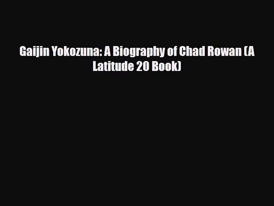 Read Books Gaijin Yokozuna: A Biography of Chad Rowan (A Latitude 20 Book) ebook textbooks
