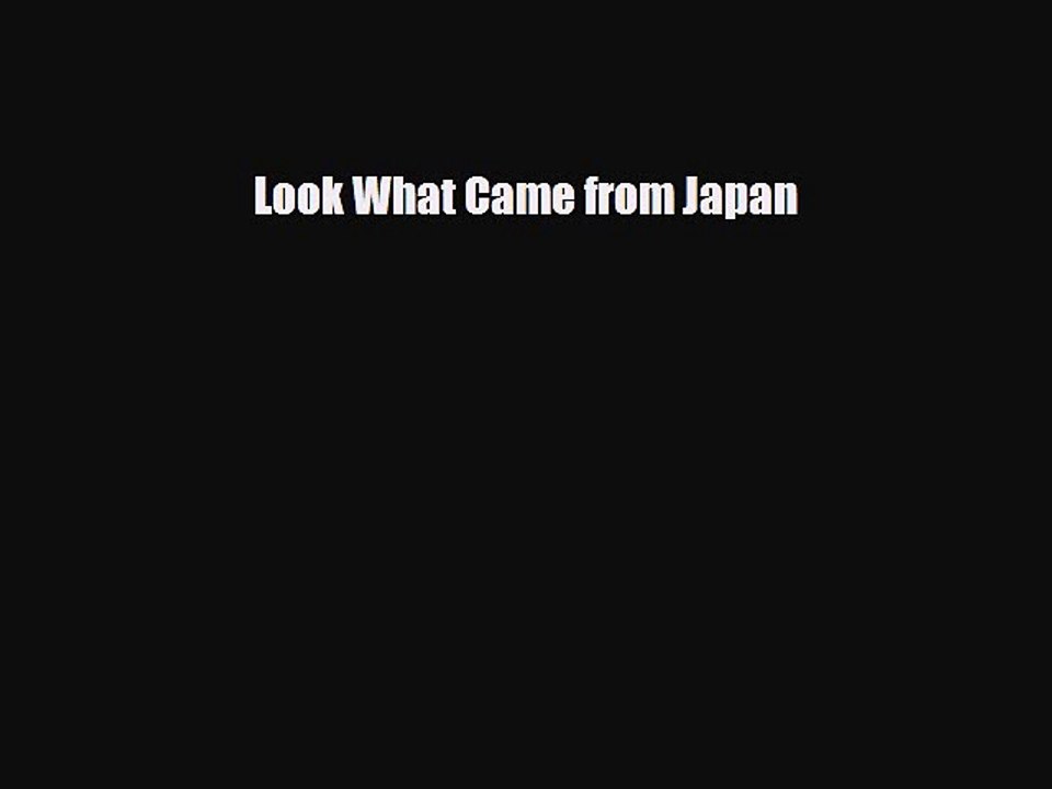 Read Books Look What Came from Japan E-Book Free
