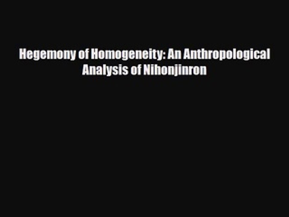Download Books Hegemony of Homogeneity: An Anthropological Analysis of Nihonjinron ebook textbooks