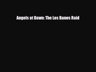Read Books Angels at Dawn: The Los Banos Raid ebook textbooks