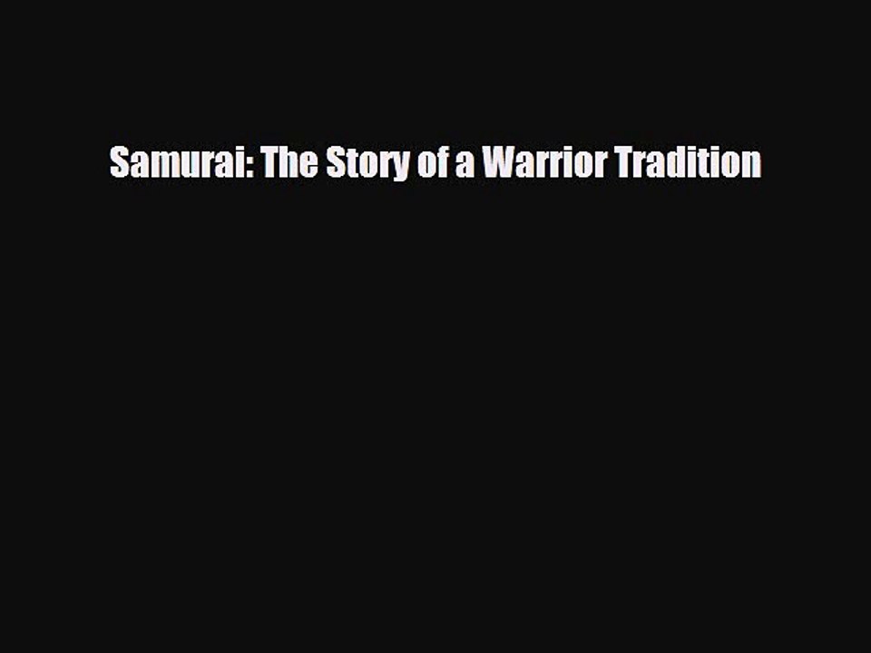 Read Books Samurai: The Story of a Warrior Tradition Ebook PDF