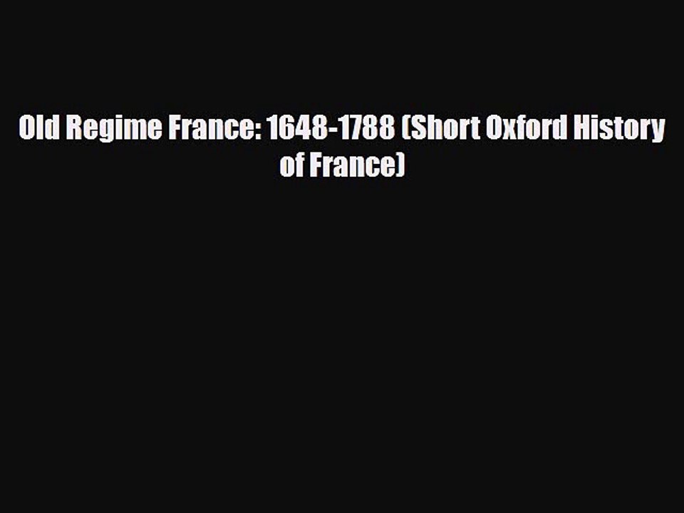 Read Books Old Regime France: 1648-1788 (Short Oxford History of France) ebook textbooks