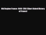 Read Books Old Regime France: 1648-1788 (Short Oxford History of France) ebook textbooks
