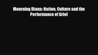 Read Books Mourning Diana: Nation Culture and the Performance of Grief E-Book Free