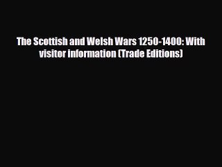 Download Books The Scottish and Welsh Wars 1250-1400: With visitor information (Trade Editions)