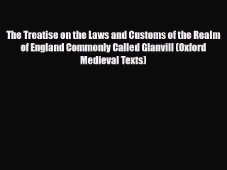 Read Books The Treatise on the Laws and Customs of the Realm of England Commonly Called Glanvill