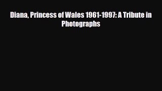 Read Books Diana Princess of Wales 1961-1997: A Tribute in Photographs E-Book Free