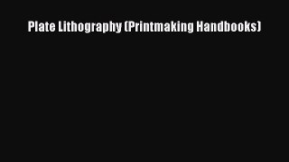 [PDF] Plate Lithography (Printmaking Handbooks) Free Books