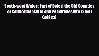 Read Books South-west Wales: Part of Dyfed the Old Counties of Carmarthenshire and Pembrokeshire