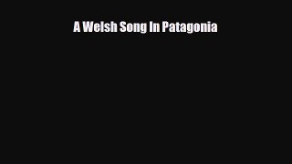 Download Books A Welsh Song In Patagonia ebook textbooks