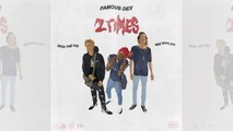 Famous Dex - 2 Times (Remix) ft. Rich The Kid & Wiz Khalifa