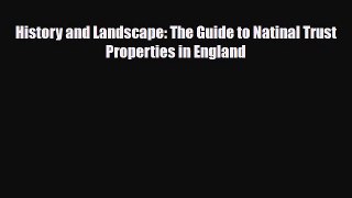 Download Books History and Landscape: The Guide to Natinal Trust Properties in England ebook