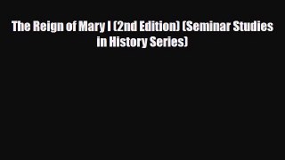 Read Books The Reign of Mary I (2nd Edition) (Seminar Studies in History Series) E-Book Free