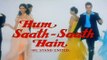 Hum Saath Saath Hain - Title Song - Salman Khan, Saif Ali Khan, Karishma, Sonali, Tabu, Mohnish Behl