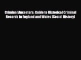 Read Books Criminal Ancestors: Guide to Historical Criminal Records in England and Wales (Social