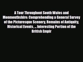 Read Books A Tour Throughout South Wales and Monmouthshire: Comprehending a General Survey