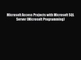 [PDF] Microsoft Access Projects with Microsoft SQL Server (Microsoft Programming) [Download]