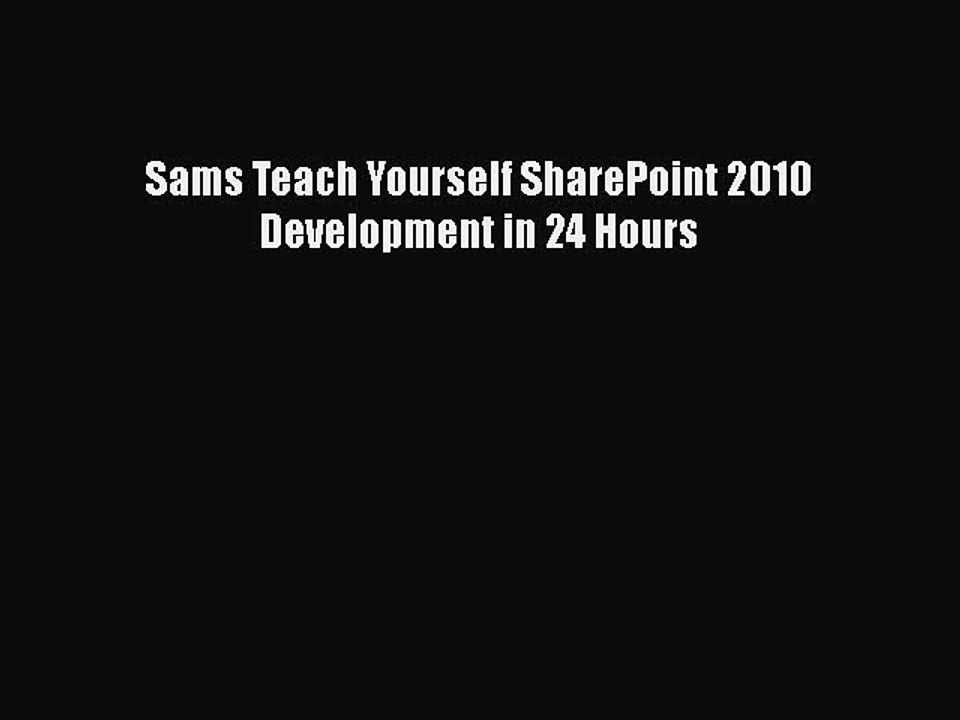 [PDF] Sams Teach Yourself SharePoint 2010 Development in 24 Hours [Download] Full Ebook