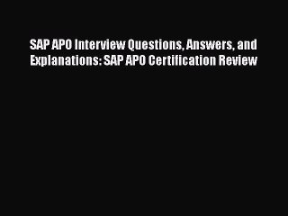 [PDF] SAP APO Interview Questions Answers and Explanations: SAP APO Certification Review [Read]