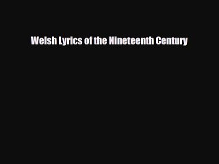 Read Books Welsh Lyrics of the Nineteenth Century PDF Free