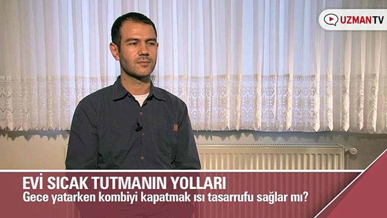 Gece yatarken kombiyi kapatmak ısı tasarrufu sağlar mı?