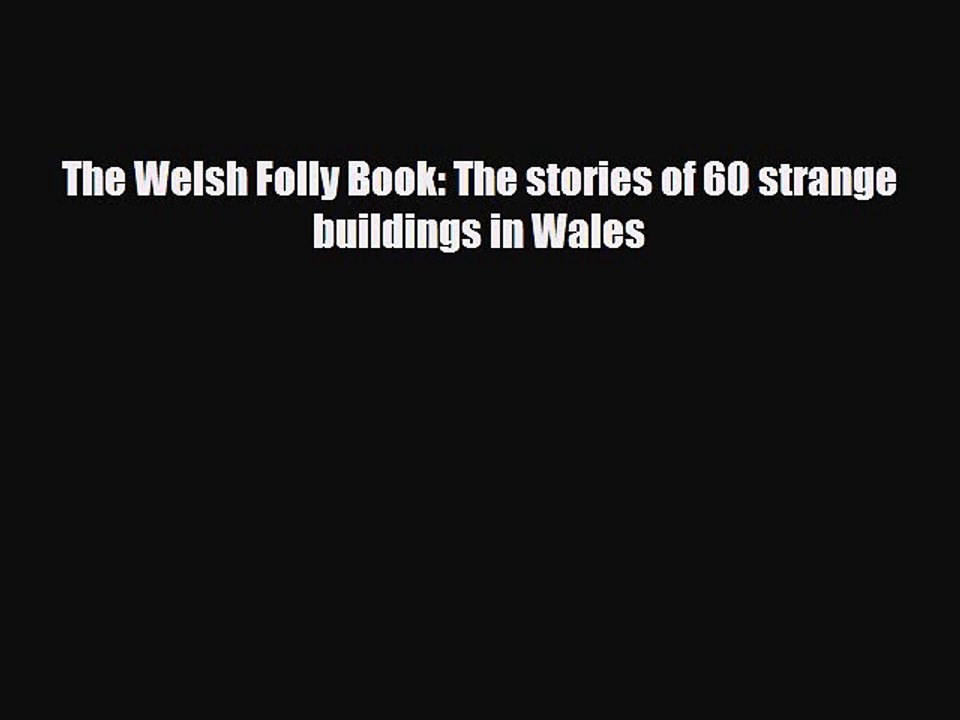 Download Books The Welsh Folly Book: The stories of 60 strange buildings in Wales Ebook PDF